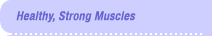 Healthy, Strong Muscles